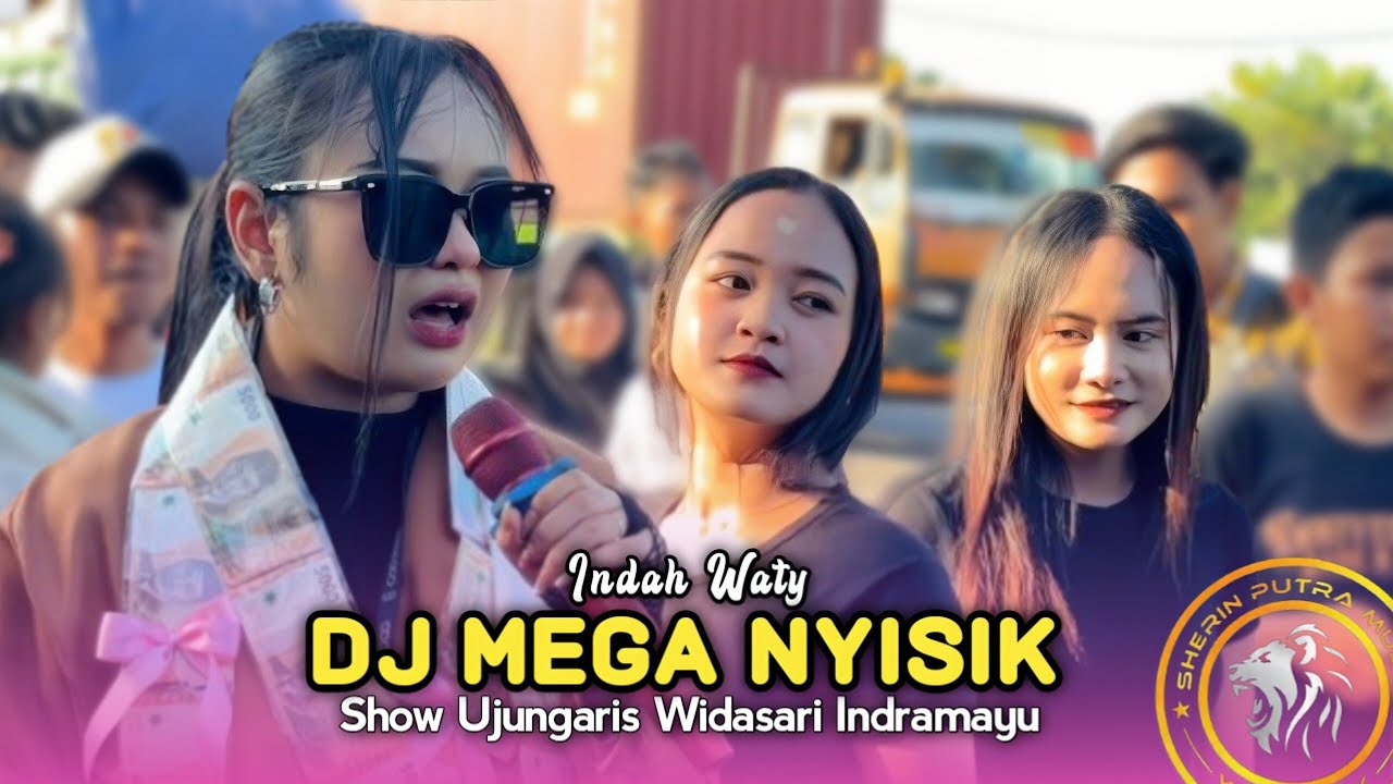 DJ MEGA NYISIK • INDAH WATY • Sherin Putra Muda • Show Ujungaris Widasari Indramayu 