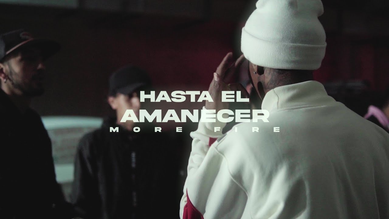 MORE FIRE - HASTA EL AMANECER (shot by Arlekin)