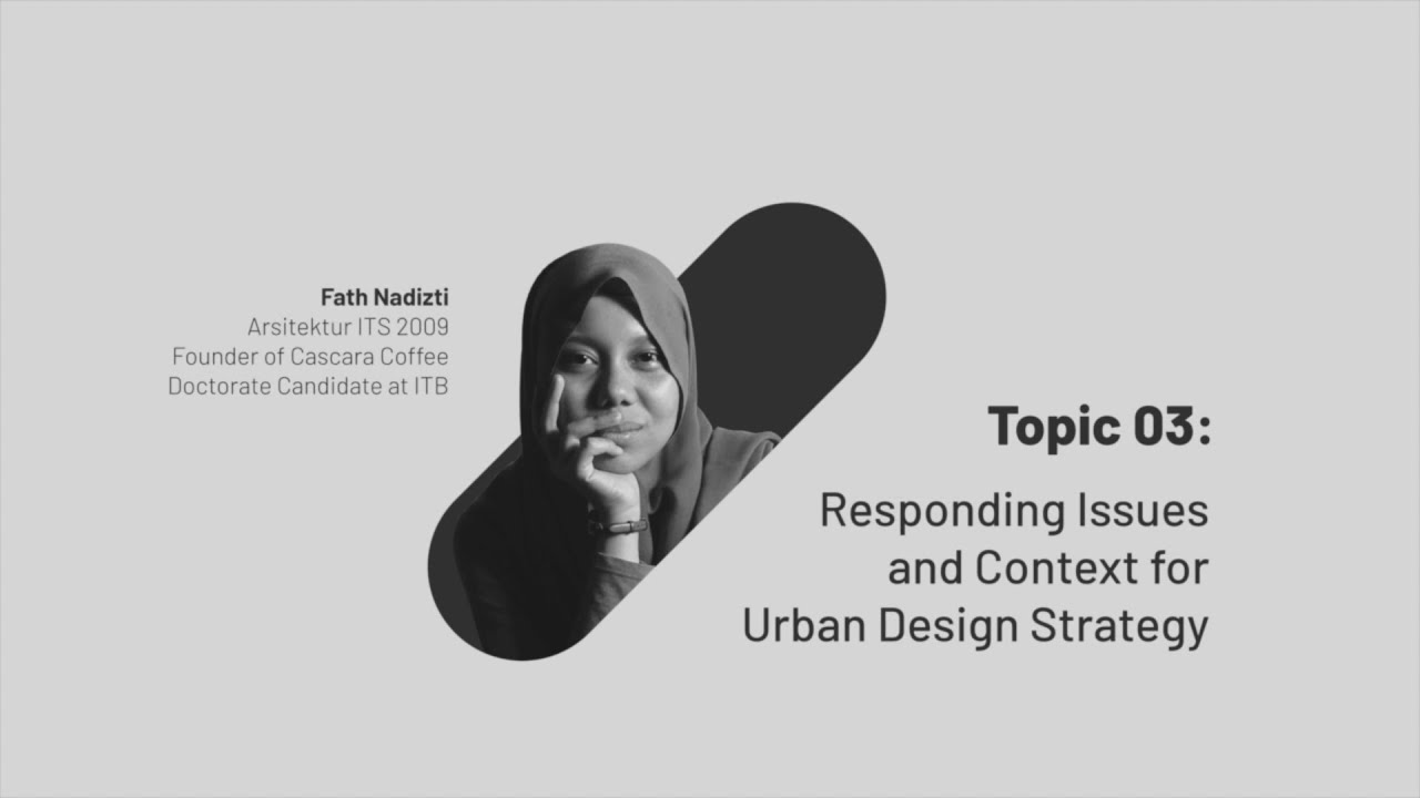 Alumni Talk - Ep 03: Responding Issues and Context for Urban Design Strategy