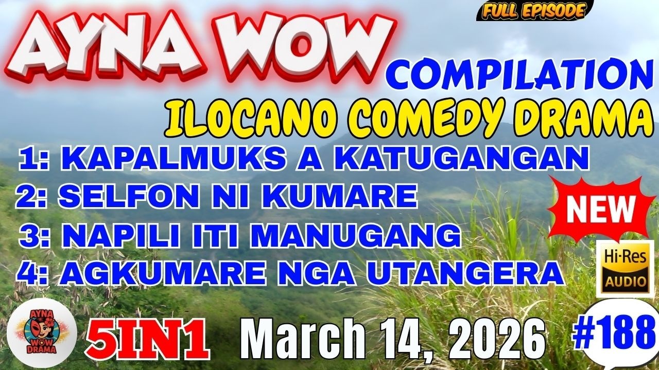 AYNA WOW #5IN1 #188 - KAPALMUKS...| BEST ILOCANO COMEDY 1 HOURS DRAMA - March 14, 2026 #aynawowdrama