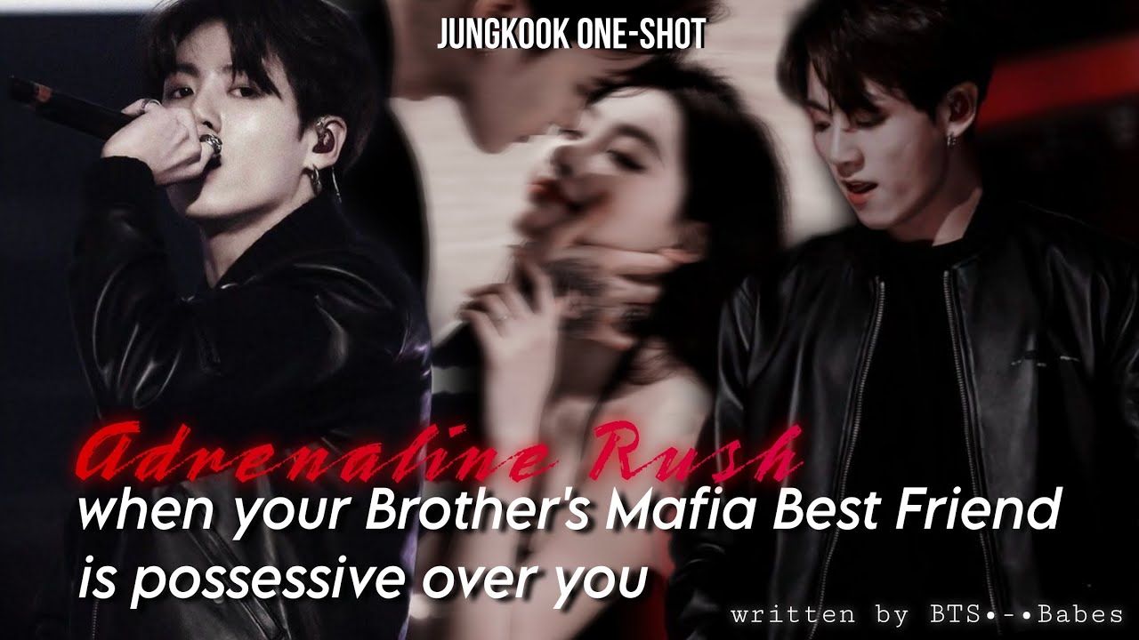 Jungkook one-shot||when your Brother's Mafia Best Friend is possessive over you||Jungkook fanfic||