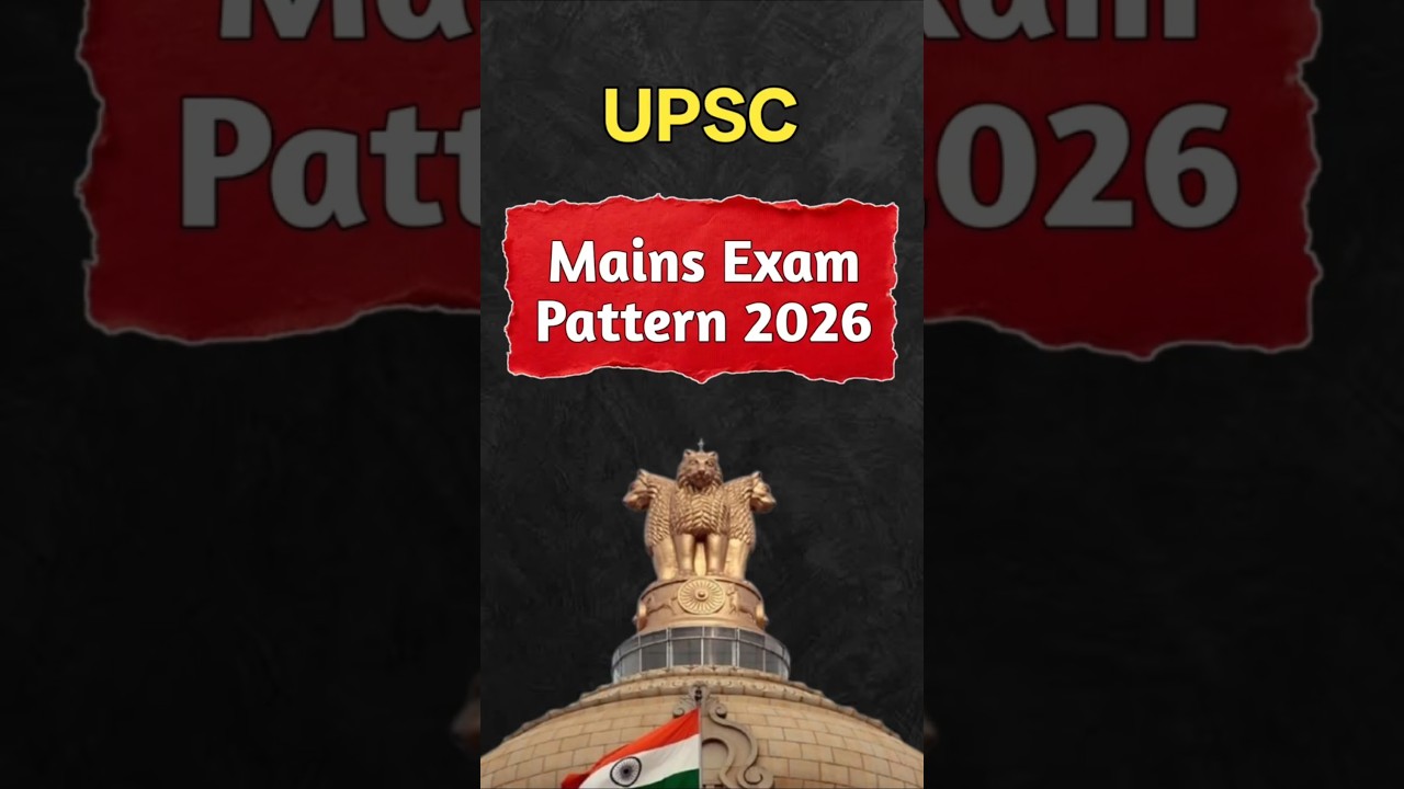 UPSC Mains Exam Pattern 2026 Explained | 