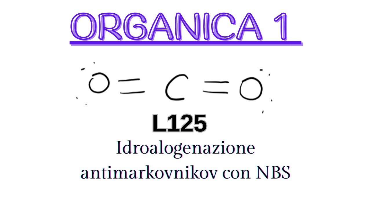 Idroalogenazioni antimark. con NBS  -L125- CHIMICA ORGANICA 1