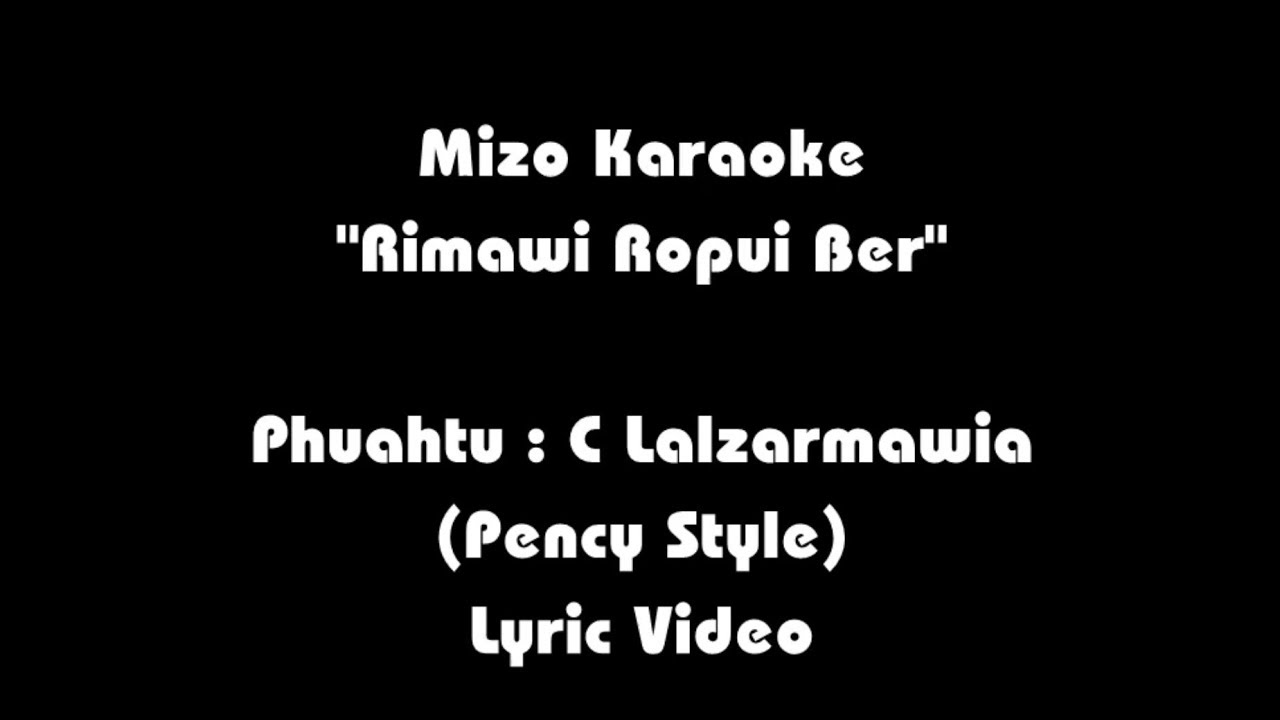 Rimawi Ropui Ber (Pency B Lalthangliani)  KARAOKE