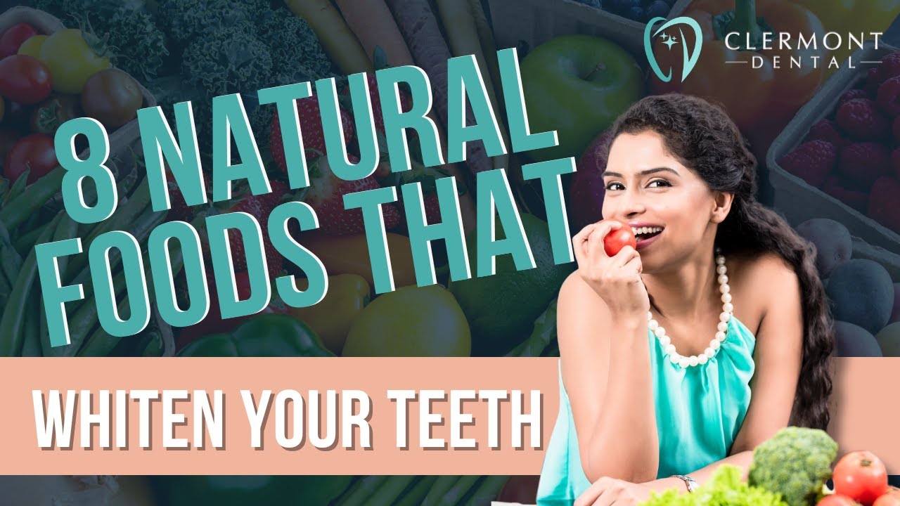 8 Natural Foods That Whiten Your Teeth #DentalCare #ClermontDental #TeethWhitening