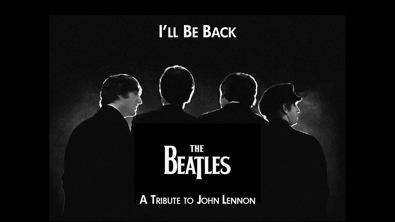 The Beatles - I'll Be Back (A Tribute to John Lennon) HD