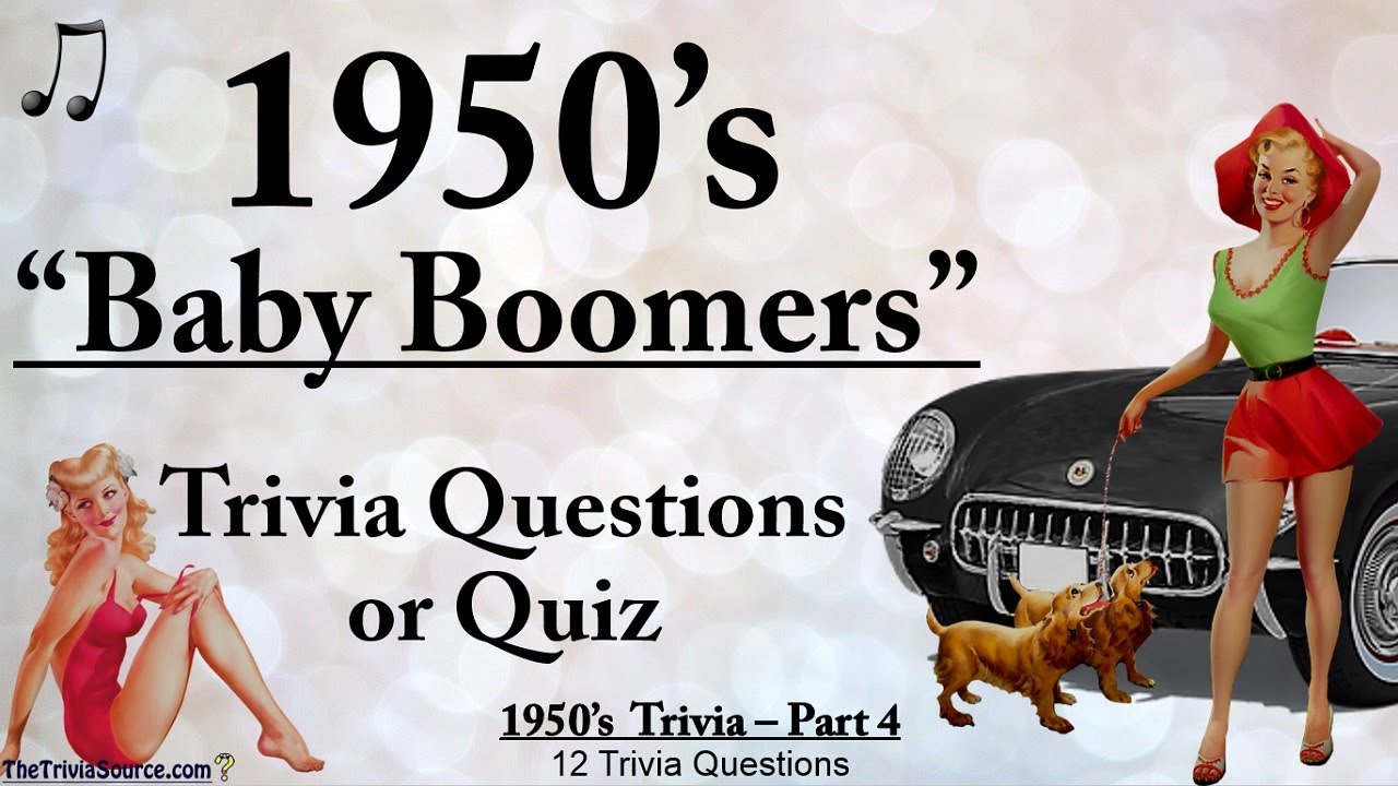 History of the 1950s - “Baby Boomers” – Trivia & Quiz – #4
