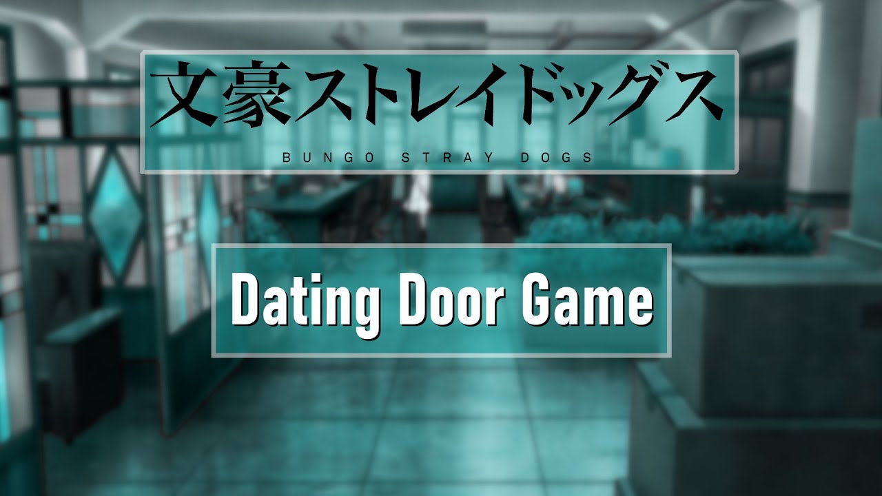Dating Door Game - Bungou Stray Dogs | BSD |