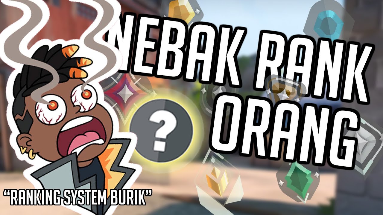 NEBAK Rank Orang Tapi RANKING SYSTEMNYA RUSAK - VALORANT Indonesia