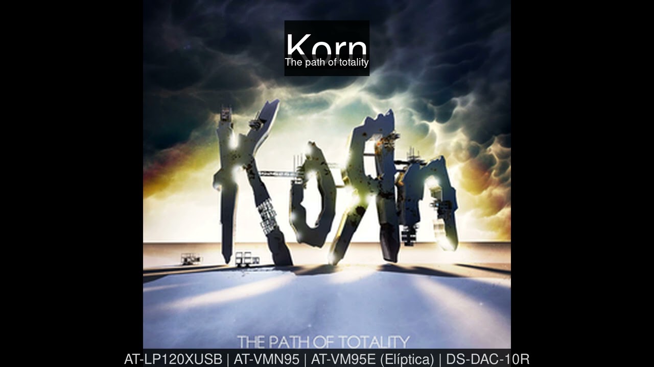 Korn - The path of totality (Vinyl Rip FLAC 24bit 96KHz | AT-VM95E)