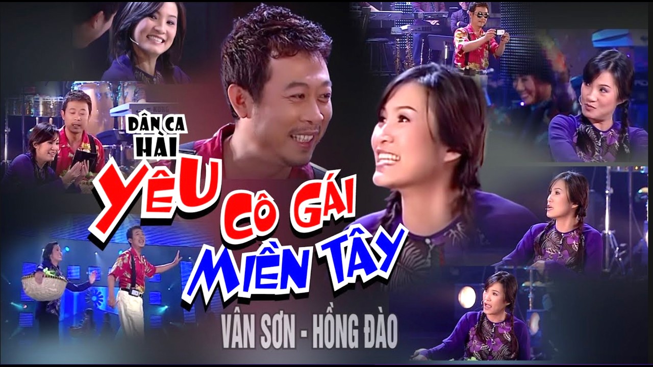 🌹VAN SON Siêu Phẩm Nhạc Cảnh Hài  - YÊU CÔ GÁI MIỀN TÂY - Vân Sơn . Hồng Đào
