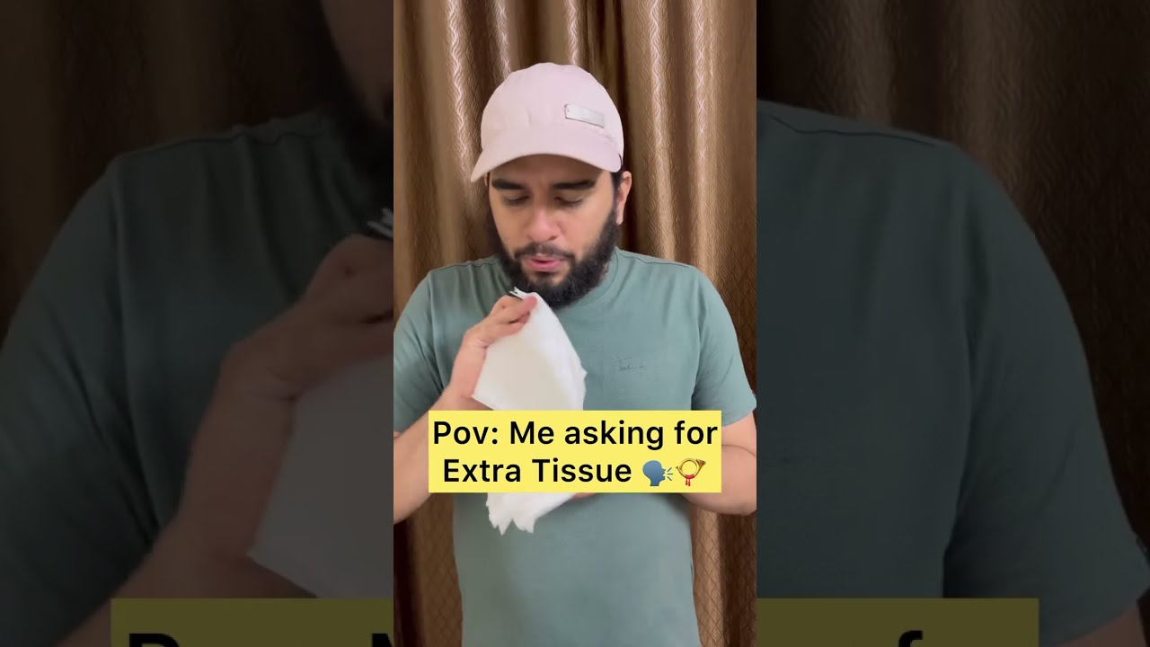 Pov: Me asking for Extra Tissues