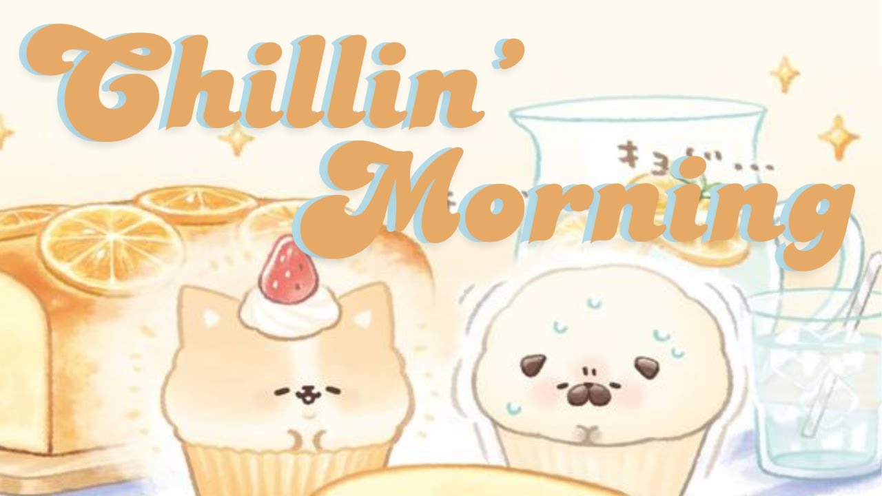 Chillin' Morning 🍰Coffee Lofi 🍓1 Hour Cafe Song 🎵 lofi music mix 🍪 Make Your Day Better