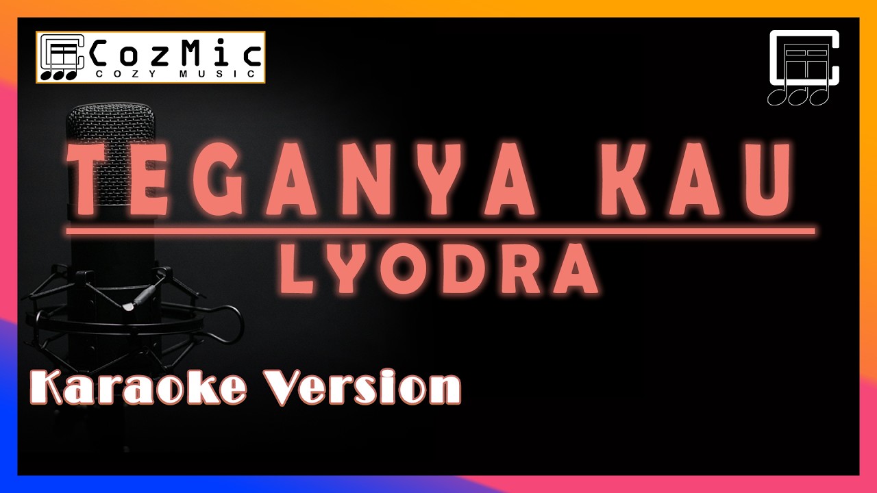 TEGANYA KAU - LYODRA | KARAOKE ORIGINAL KEY | COZY MUSIC #teganyakau #lyodra