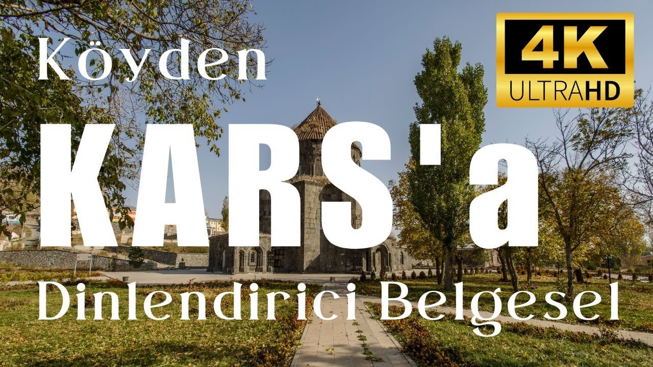 Kars Belgeseli 4K - Köyden Kars'a - Doğal Dinlendirici Köy Belgeseli