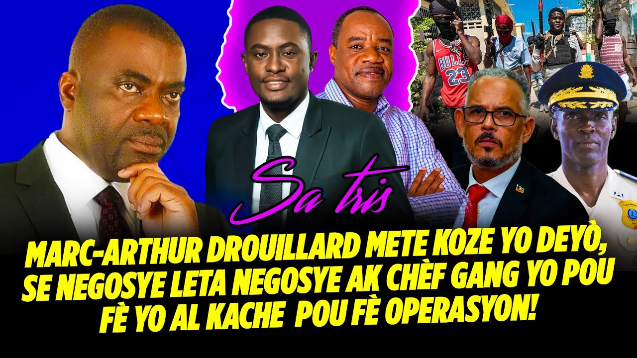 MARC ARTHUR DROUILLARD METE KOZE YO DEYÒ, SE NEGOSYE LETA NEGOSYE AK CHÈF GANG YO POU FÈ YO AL KA