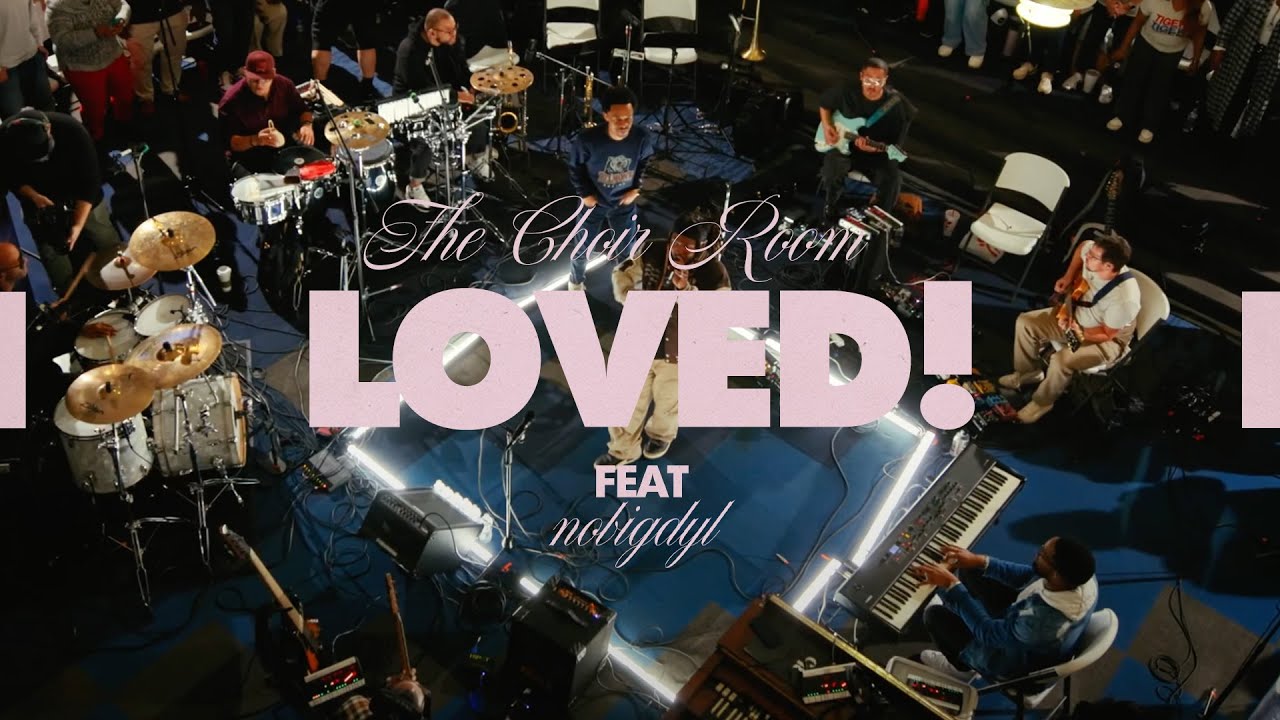 The Choir Room & nobigdyl. - “loved!” [Official Live Music Video]