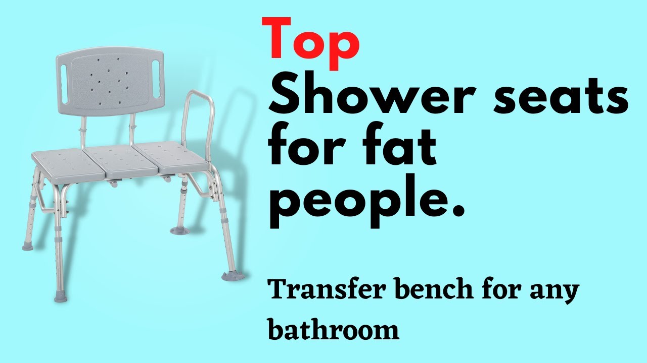 Best Heavy Duty Wide Shower Chairs for fat people or disabled up to 500 lb