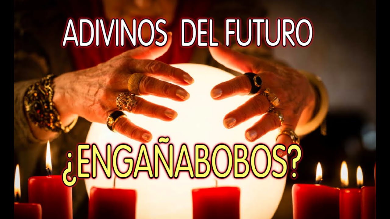 Videntes y Adivinos del futuro :Estafadores y Engañabobos 📌