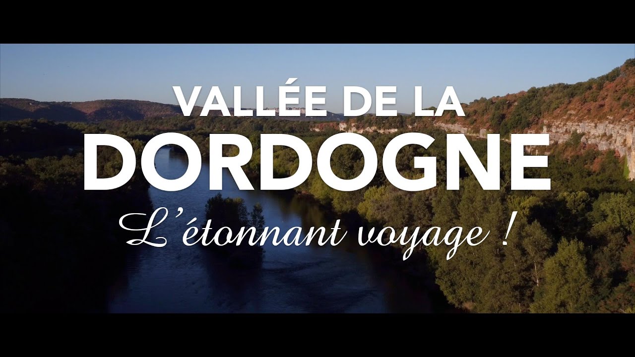 Vallée de la Dordogne, L'étonnant voyage !