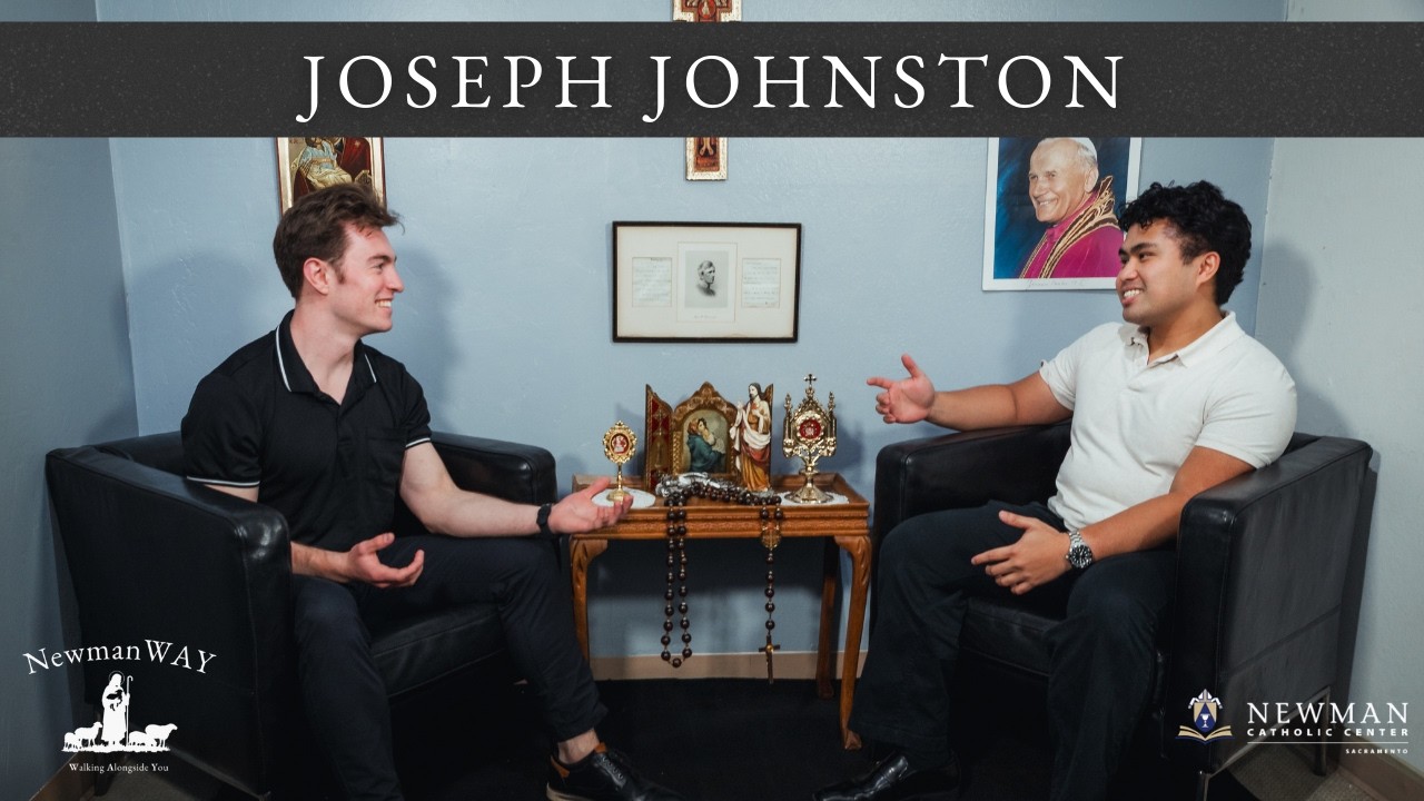 NewmanWAY: Faith & Reason (Joseph Johnston) Ep. 1