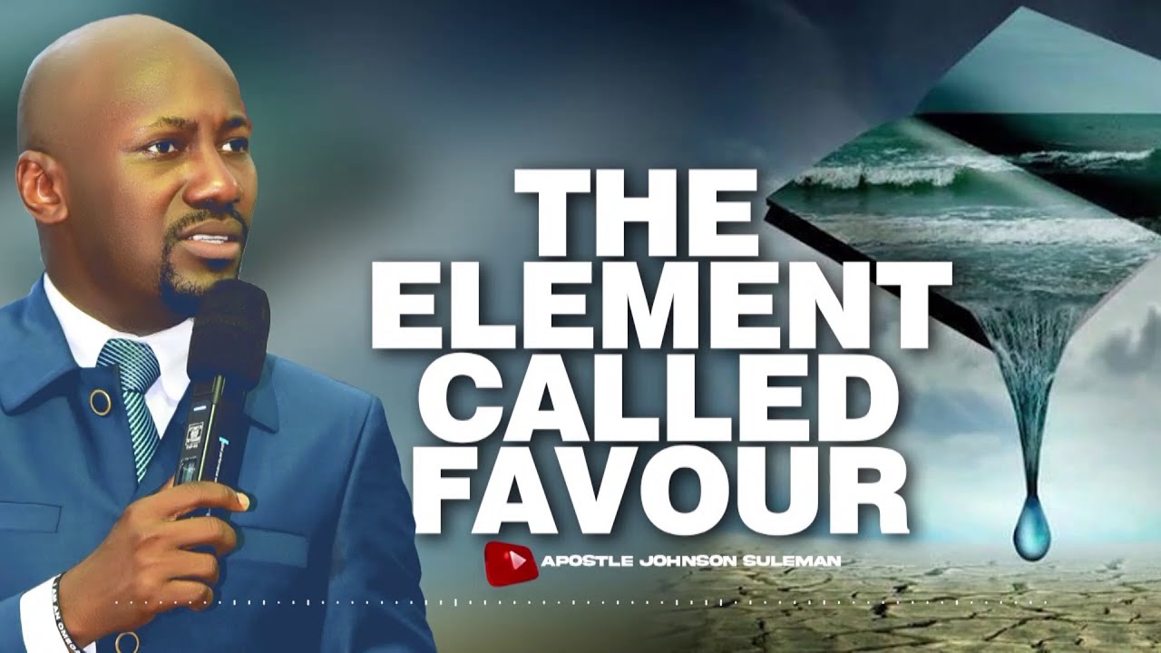 (Audio Message)🎙️THE ELEMENT CALLED FAVOUR🔥 By Apostle Johnson Suleman