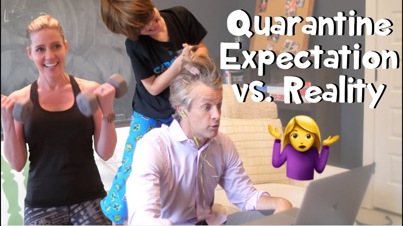 Quarantine Expectation vs. Reality