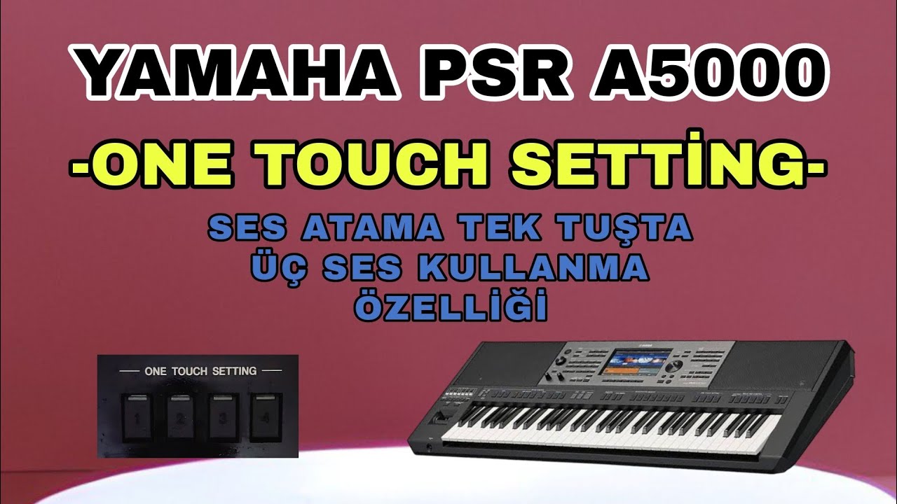 YAMAHA PSR A5000 | ONE TOUCH SETTİNG Bölümü kullanımı ses atama