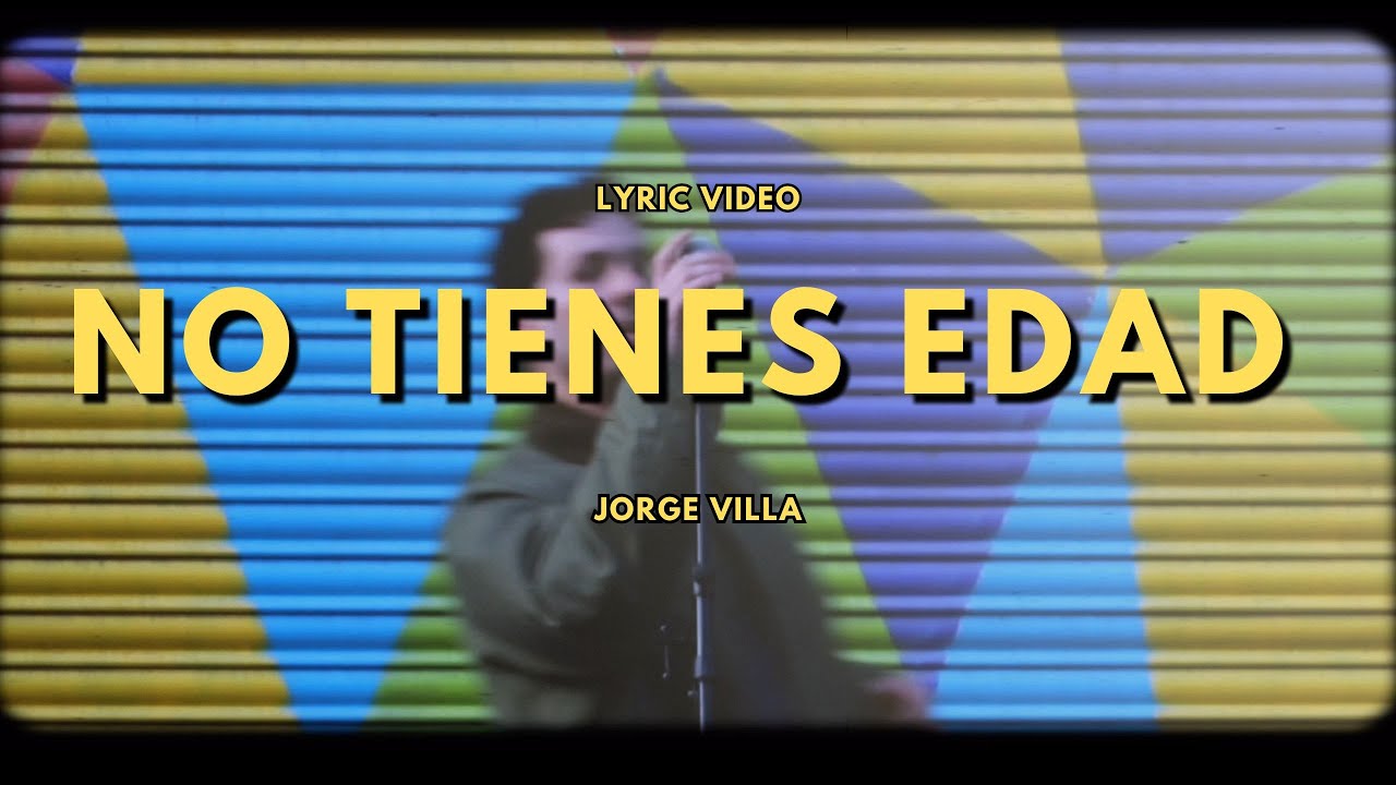 Jorge Villa - No tienes edad (Lyric video)