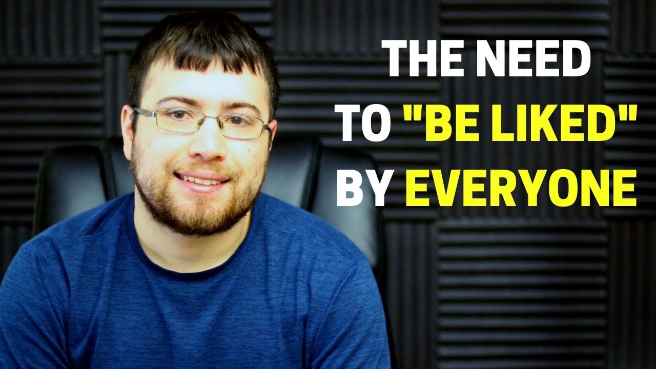 I Want Everyone to Like Me - Overcoming the Need For Approval