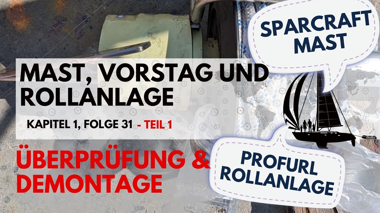 Folge 31 - Großmast Wartung und Vorsegelrollanlage komplett demontiert - Aktuell: KIWI Grip