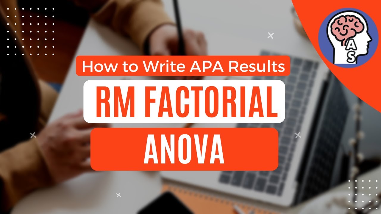HOW TO WRITE APA STYLE RESULTS — Repeated Measures Factorial ANOVA!