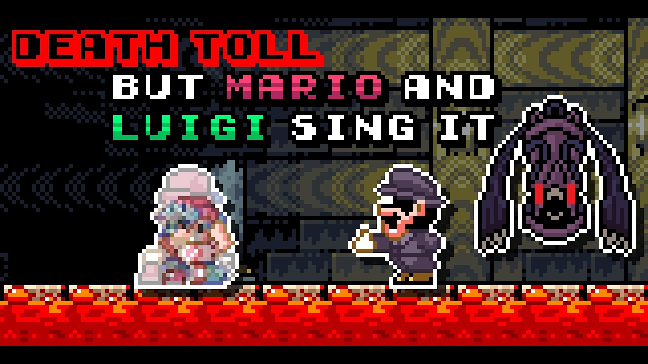 Death Toll but Mario and Luigi sing it