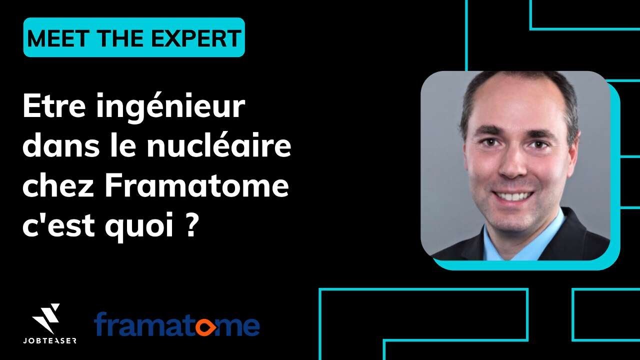 Être ingénieur dans le nucléaire chez @Framatome  - MEET THE EXPERT