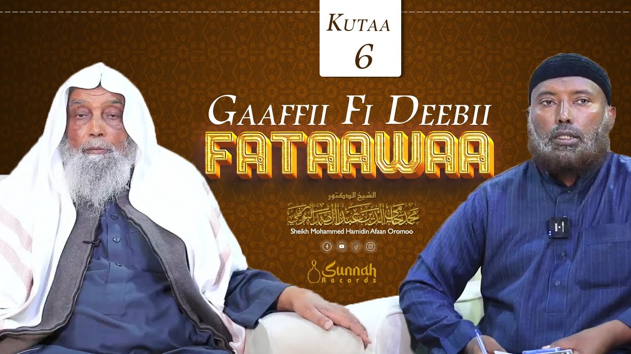 Gaaffii Fi Deebii (Fataawaa)  || Kutaa 6||Dr. Jaylan Khadr