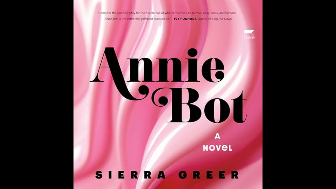 Annie Bot by Sierra Greer | Full Audiobook