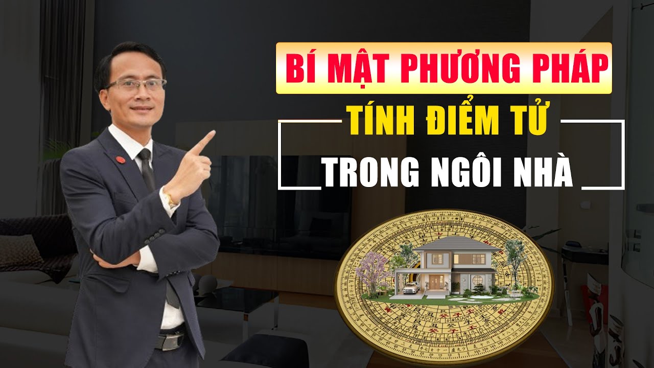 BÍ MẬT PHƯƠNG PHÁP TÍNH ĐIỂM TỬ (HOÀNG CỰC) TRONG NGÔI NHÀ