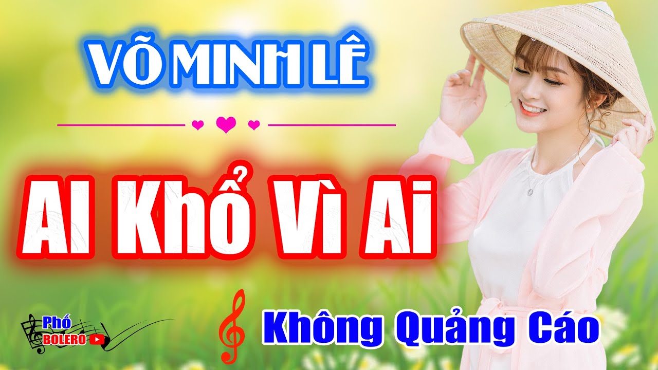Ai Cho T&ocirc;i T&igrave;nh Y&ecirc;u | V&Otilde; MINH L&Ecirc; BEAT CHẤT LƯỢNG CAO - Li&ecirc;n kh&uacute;c Rumba Bolero mới nhất !!!