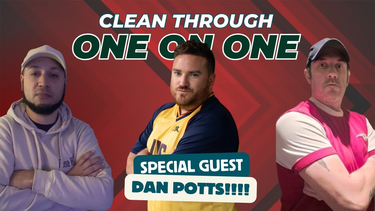 🚨WE'RE GOING TO WEMBLEY🚨Featuring Dan Potts!!🚨Very Special Edition🚨Clean Through One on One #27