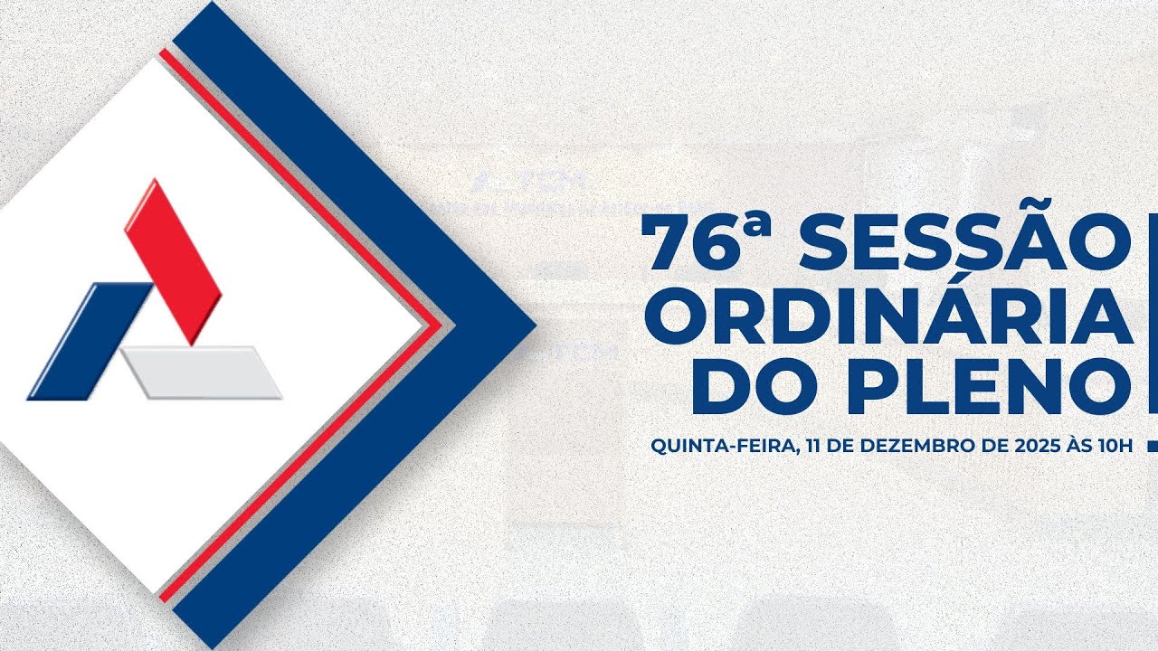76ª SESSÃO ORDINÁRIA DO PLENO [11/12/2025 às 10h].