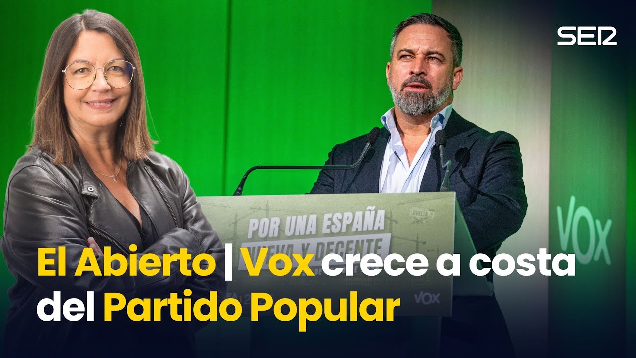 EL ABIERTO | VOX CRECE a costa del PARTIDO POPULAR
