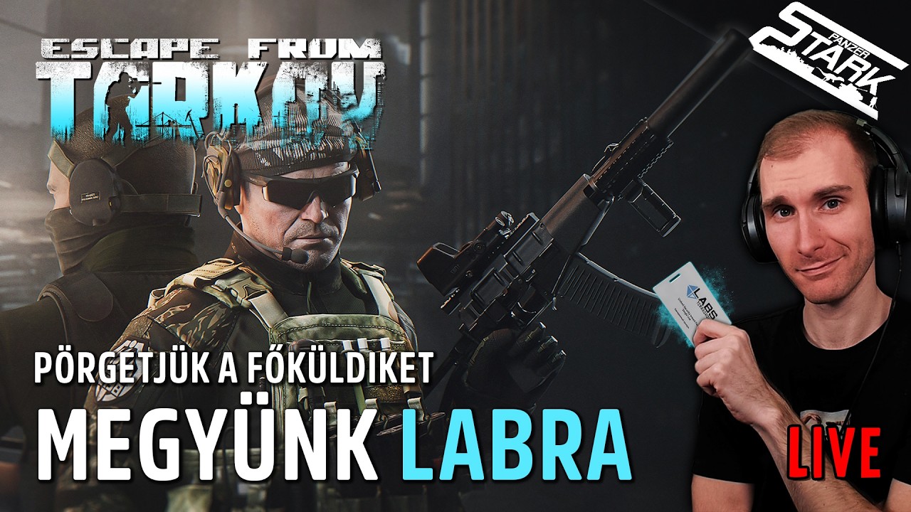 Megyünk LABRA.. Pörgetjük a Fő Küldetéseket - Escape From Tarkov #103 - Stark LIVE