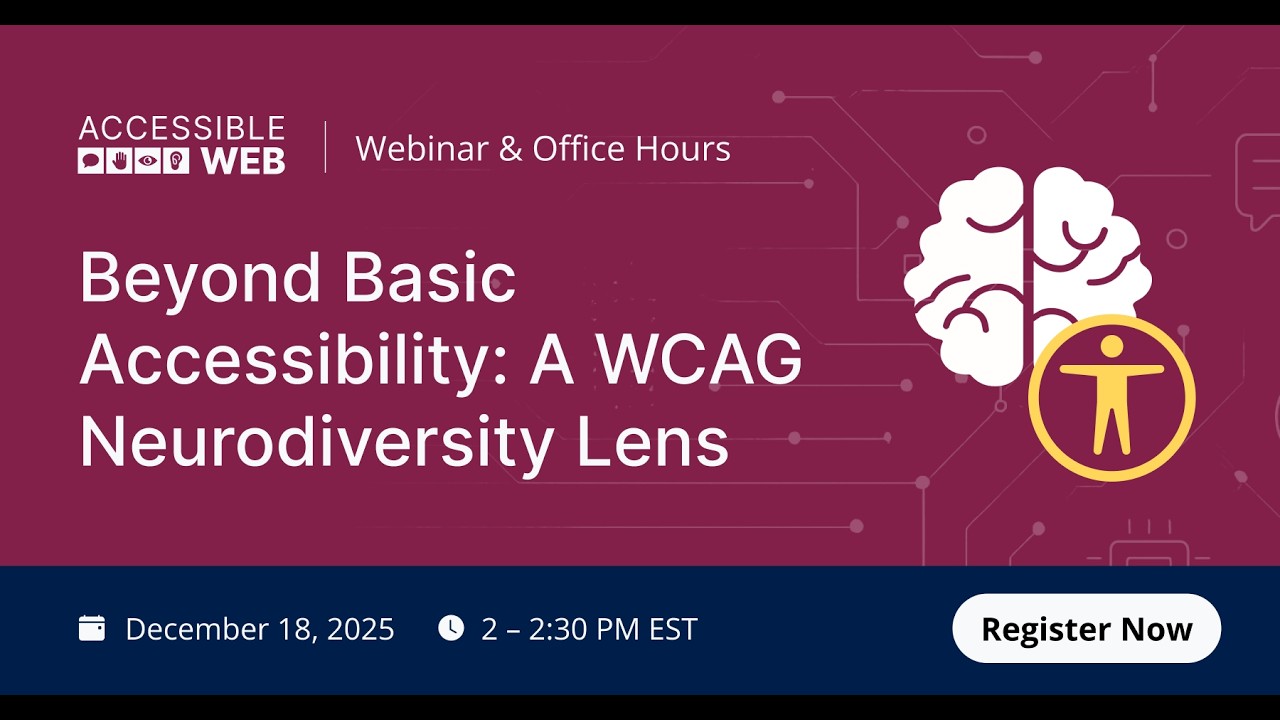 Beyond Basic Accessibility: WCAG with a Neurodiversity Lens | Accessible Web Webinar