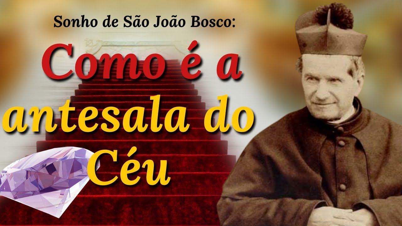 Como é a sala de espera do Céu? Sonho de São João Bosco