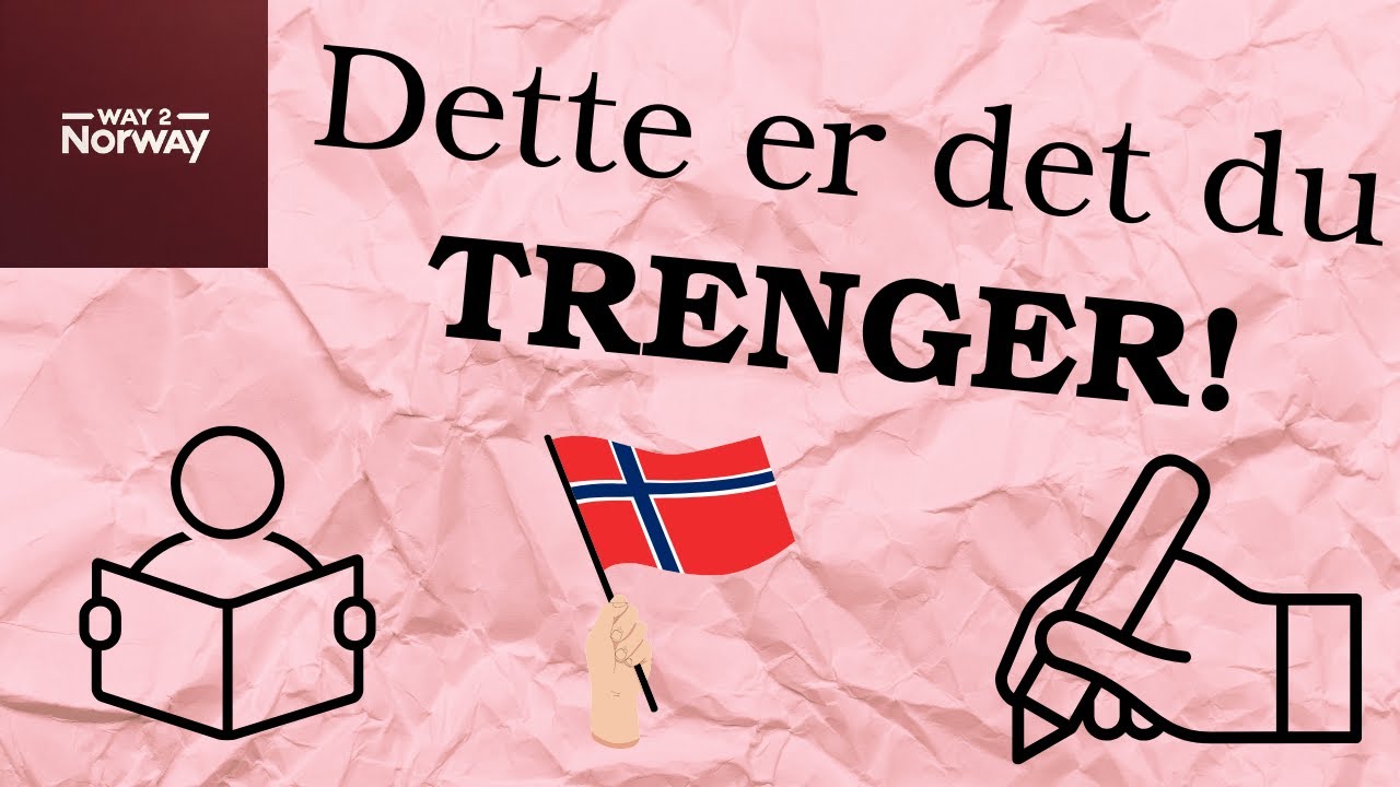 Hva Du TRENGER For &Aring; L&aelig;re Norsk