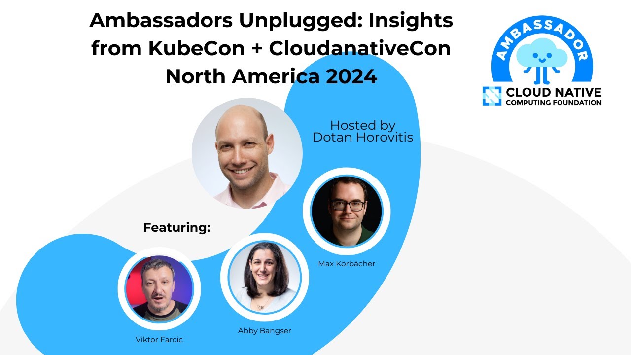 Live with the Experts! CNCF Ambassadors & the Best of KubeCon