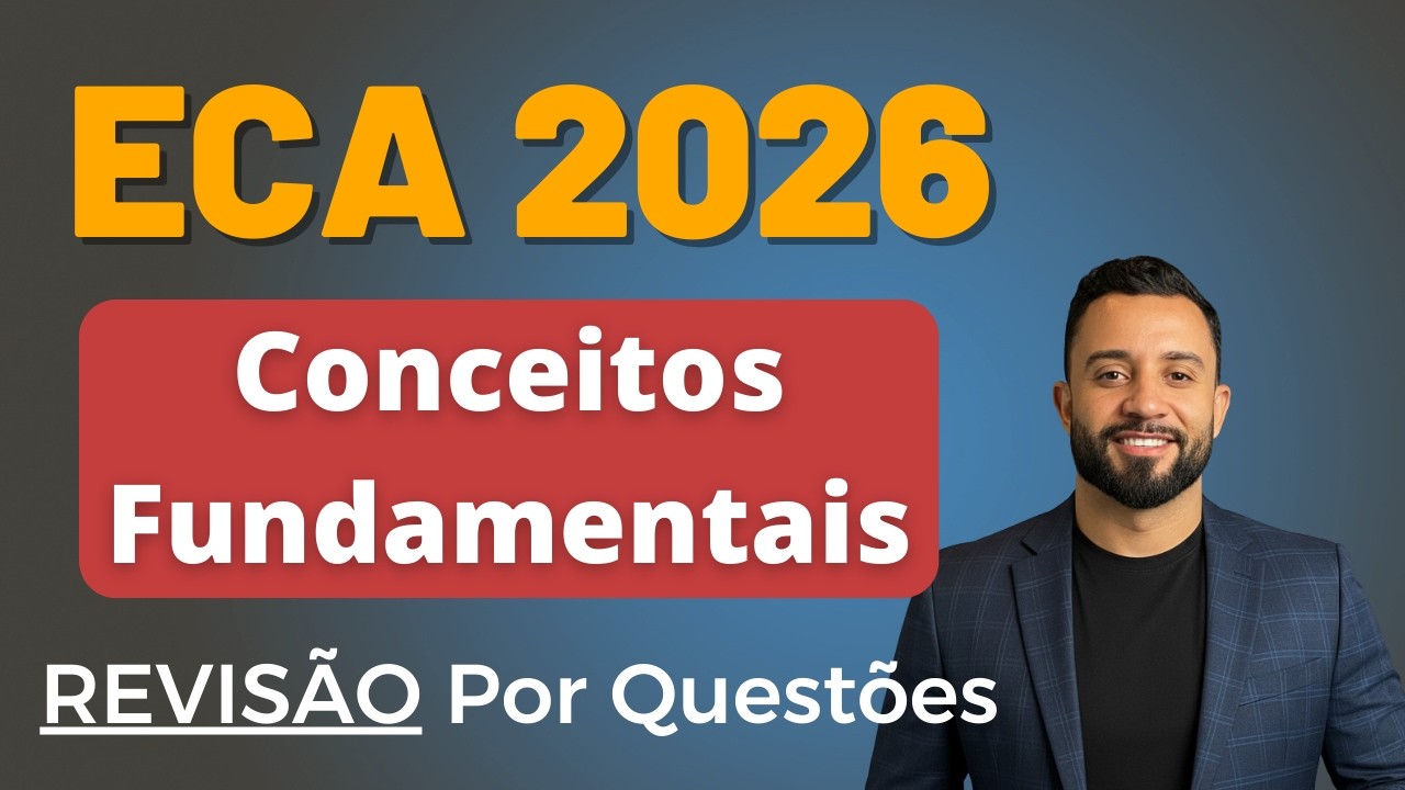 ECA 2026 - Conceitos Fundamentais: Revisão Por Questões [Estatuto da Criança e do Adolescente]