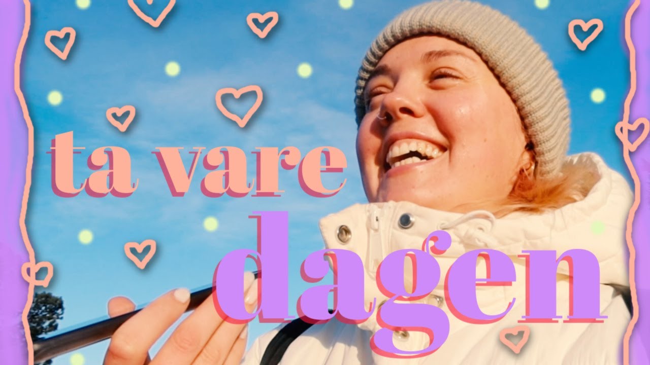 TA VARE (på meg sjæl) DAGEN