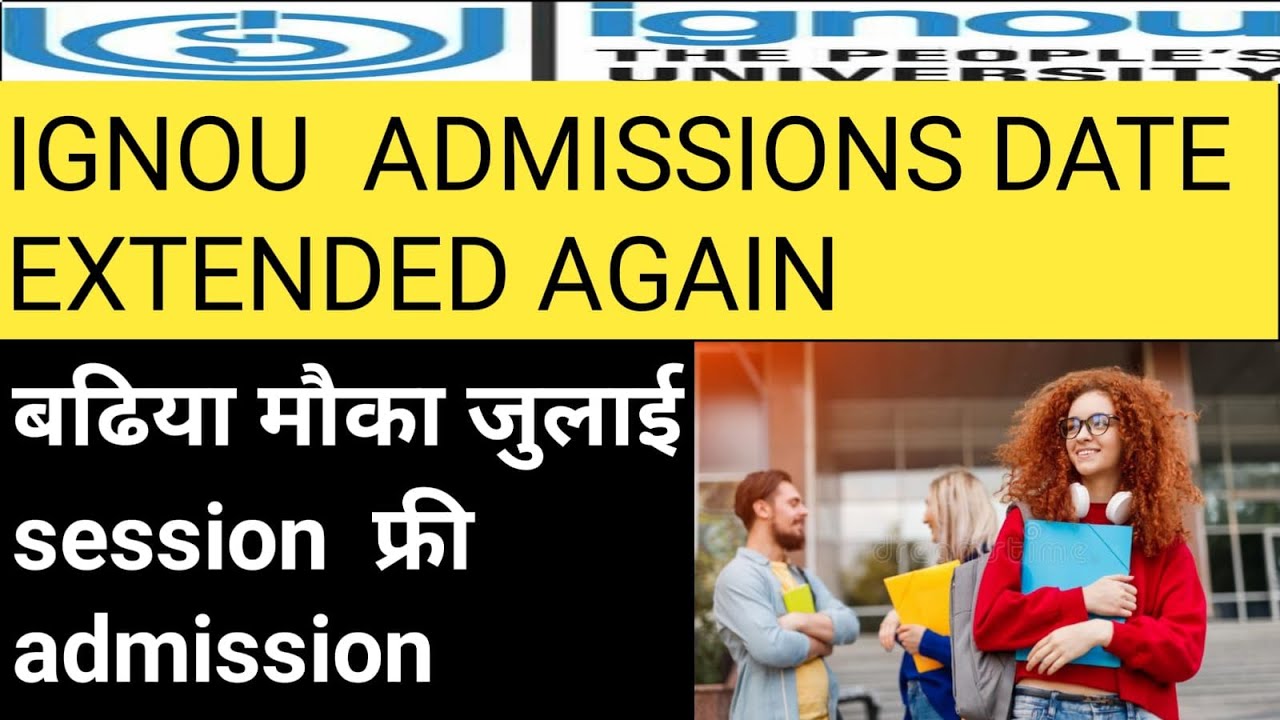 IGNOU admission last date extended again for july 2021. free admission process details.