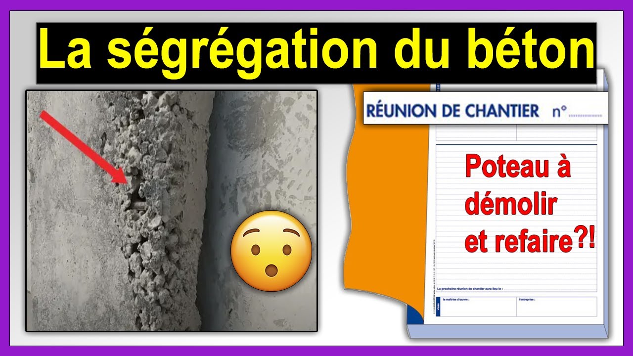 c’est quoi la ségrégation du béton? (lors de la Visite du chantier)